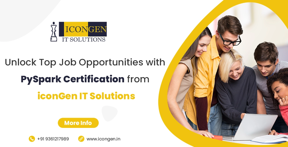 Choosing the Best Institute for PySpark Certification Training in Chennai: Why iconGen IT Solutions Stands Out