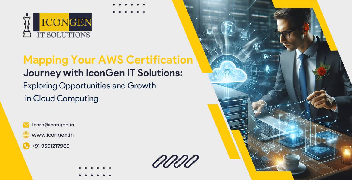 Mapping Your AWS Certification Journey with iconGen IT Solutions: Exploring Opportunities and Growth in Cloud Computing